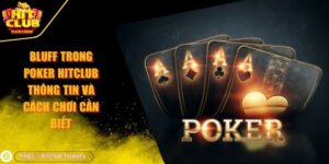 Bluff trong Poker HITCLUB